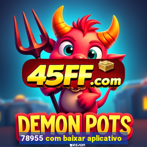 78955 com baixar aplicativo